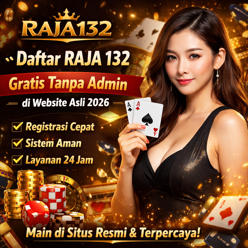 RAJA132 ⋴ Daftar RAJA 132 Gratis Tanpa Admin di Website Asli 2026